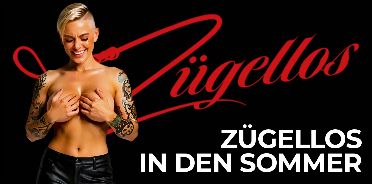 ZÜGELLOS IN DEN SOMMER ZÜGELLOS IN DEN SOMMER
